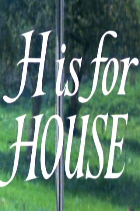 H Is for House